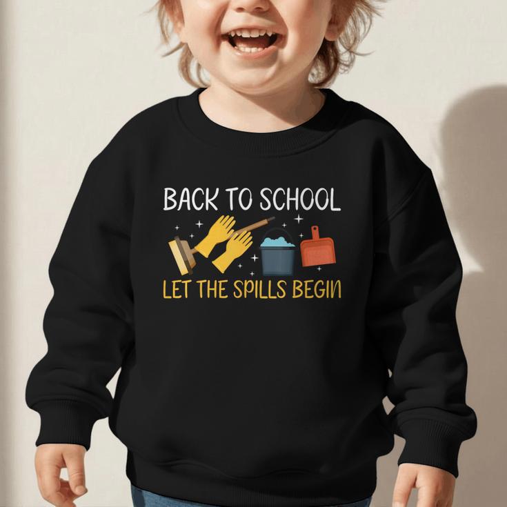 Back To School Let The Spills Begin School Custodian Graphic Toddler Sweatshirt Back To School Let The Spills Begin School Custodian Graphic Toddler Sweatshirt
