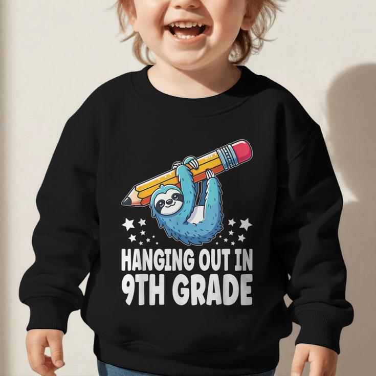 Back To School Ninth Grade Sloth Hanging Out In 9th Grade Graphic Toddler Sweatshirt Back To School Ninth Grade Sloth Hanging Out In 9th Grade Graphic Toddler Sweatshirt