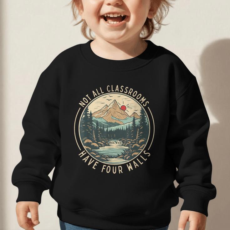 Back To School Not All Classrooms Have Four Walls Camping Graphic Toddler Sweatshirt Back To School Not All Classrooms Have Four Walls Camping Graphic Toddler Sweatshirt