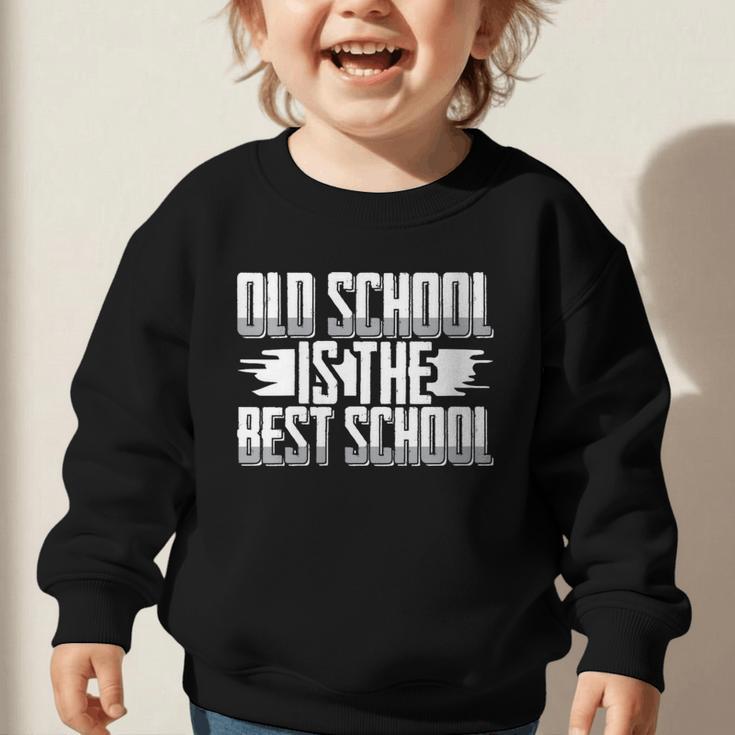 Back To School Vibes Old School Is The Best School Graphic Toddler Sweatshirt Back To School Vibes Old School Is The Best School Graphic Toddler Sweatshirt
