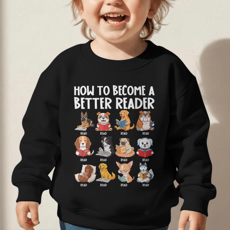 How To Become a Better Reader Dog Back To School Graphic Toddler Sweatshirt How To Become a Better Reader Dog Back To School Graphic Toddler Sweatshirt