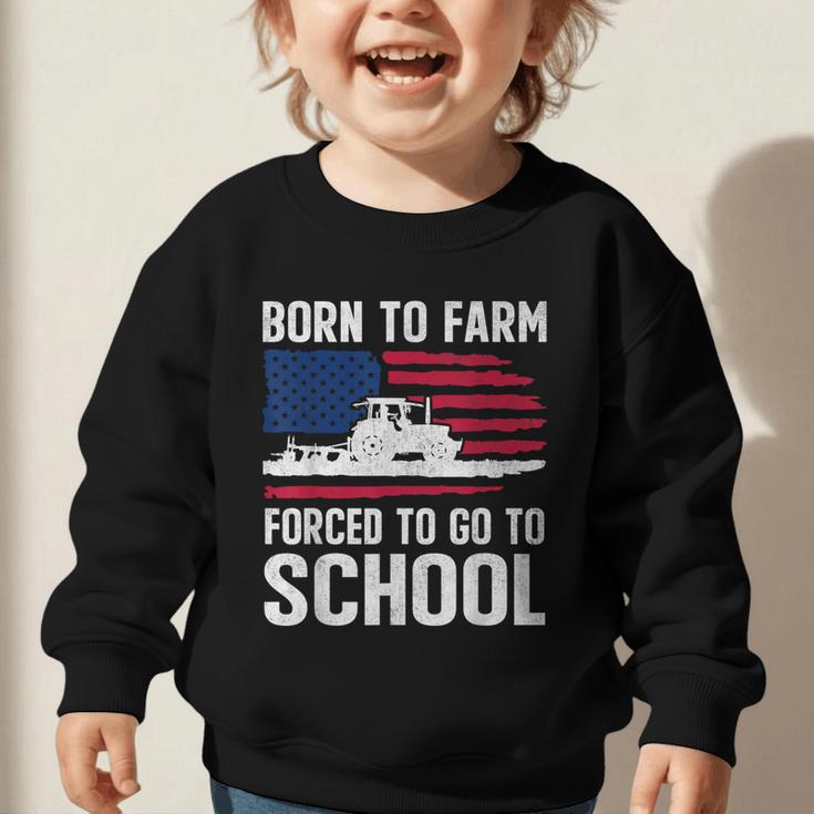 Born To Farm Forced To Go To School Farmer Back To School Graphic Toddler Sweatshirt Born To Farm Forced To Go To School Farmer Back To School Graphic Toddler Sweatshirt