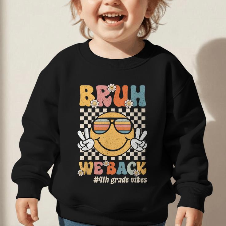 Bruh We Back 4th Grade Vibes Back To School Fourth Grade Graphic Toddler Sweatshirt