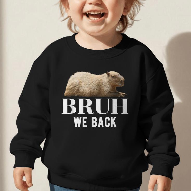 Bruh We Back To School Capybara First Day Of School Graphic Toddler Sweatshirt Bruh We Back To School Capybara First Day Of School Graphic Toddler Sweatshirt