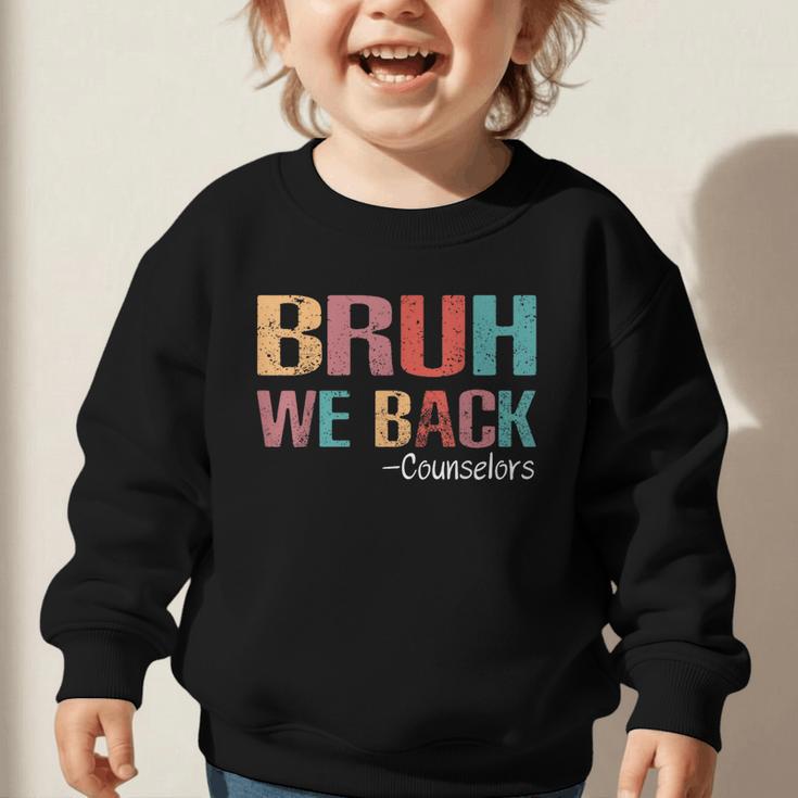 Bruh We Back To School Counselor Vintage Advisor Graphic Toddler Sweatshirt Bruh We Back To School Counselor Vintage Advisor Graphic Toddler Sweatshirt