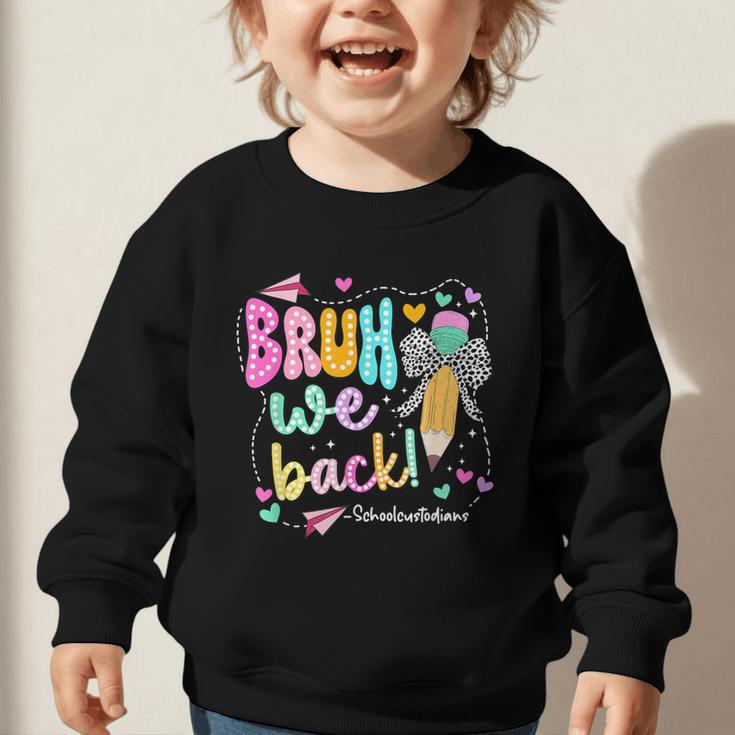Bruh We Back School Custodians Pencil Back To School Graphic Toddler Sweatshirt Bruh We Back School Custodians Pencil Back To School Graphic Toddler Sweatshirt