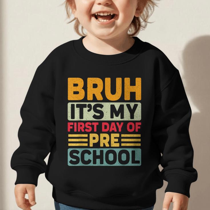 Bruh My First Day Preschool Back To School Preschool Graphic Toddler Sweatshirt