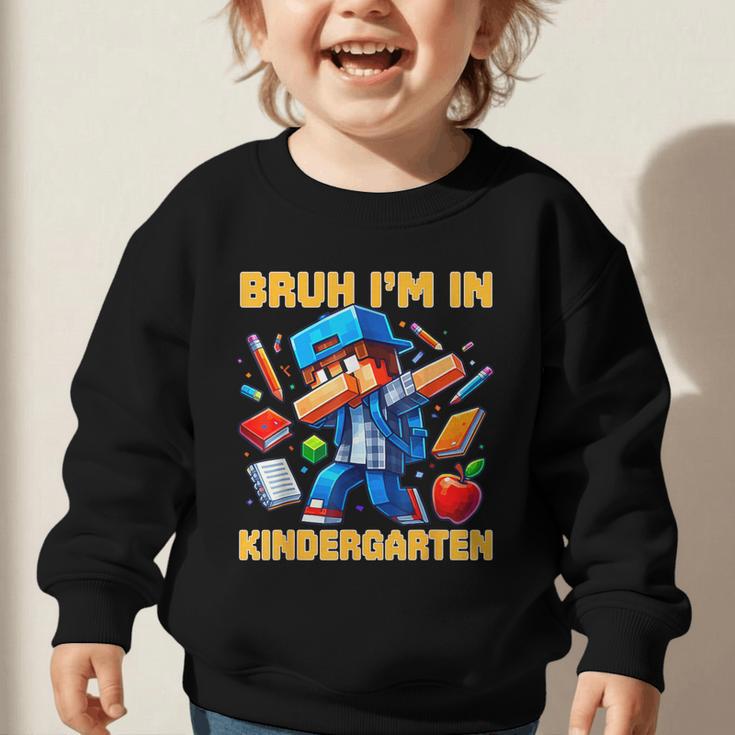 Bruh I'm In Kindergarten Boys Kids Gamer Back To School Graphic Toddler Sweatshirt Bruh I'm In Kindergarten Boys Kids Gamer Back To School Graphic Toddler Sweatshirt