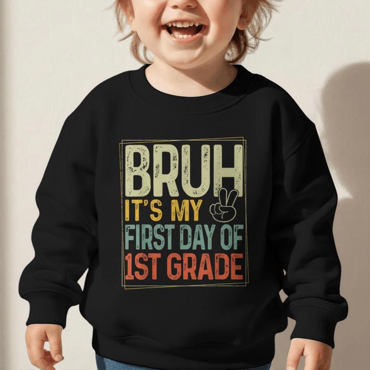 Bruh Its My First Day Of 1st Grade Back To School Boys Kids Graphic Toddler Sweatshirt Bruh Its My First Day Of 1st Grade Back To School Boys Kids Graphic Toddler Sweatshirt