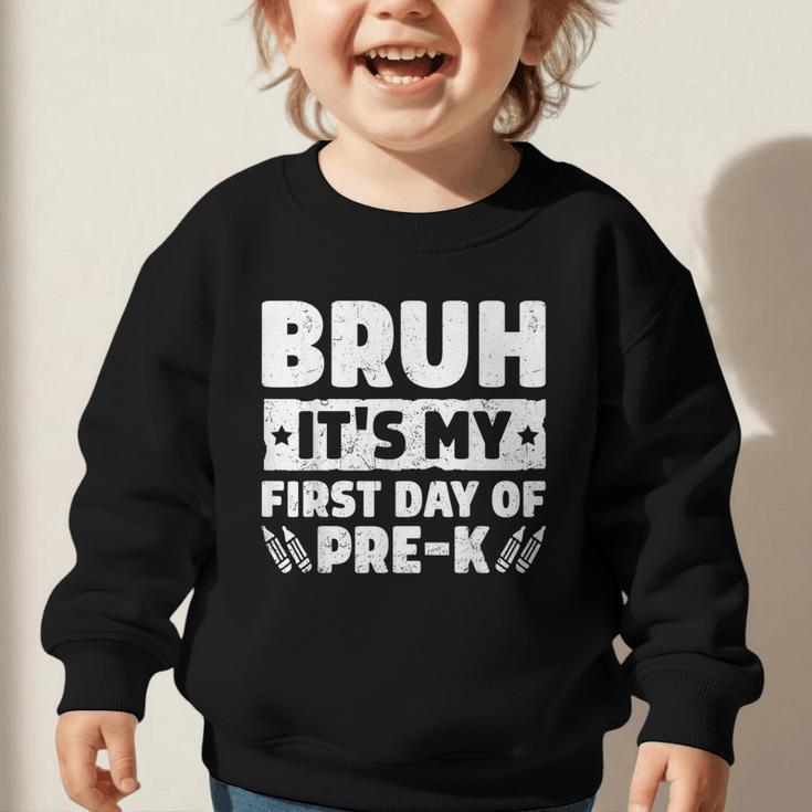 Bruh It's My First Day Of Pre K PreK Back To School Boys Graphic Toddler Sweatshirt