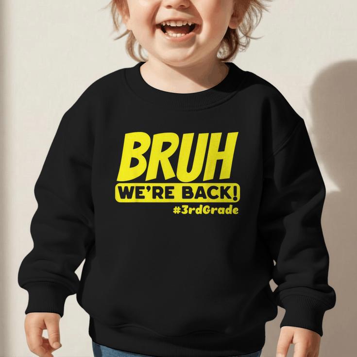 Bruh We'Re Back FUNNY 3rd Grade Back To School Third Grade Graphic Toddler Sweatshirt
