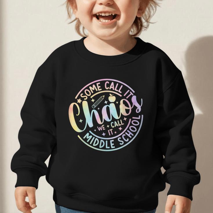 Some Call It Chaos We Call It Middle School Back To School Graphic Toddler Sweatshirt