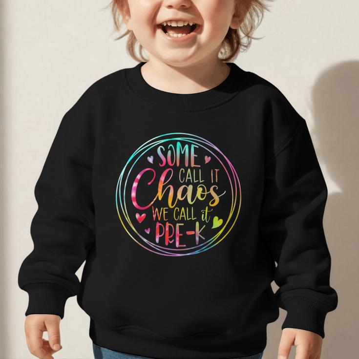 Some Call It Chaos We Call It Pre K Preschool Back To School Graphic Toddler Sweatshirt