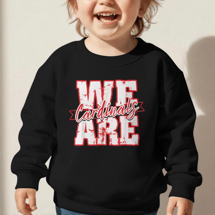 We Are Cardinals Back To School Spirit R Graphic Toddler Sweatshirt We Are Cardinals Back To School Spirit R Graphic Toddler Sweatshirt
