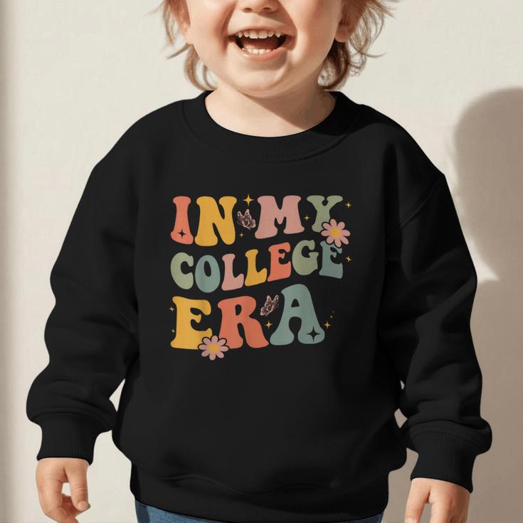 In My College Era First Day Of University Back To School Graphic Toddler Sweatshirt