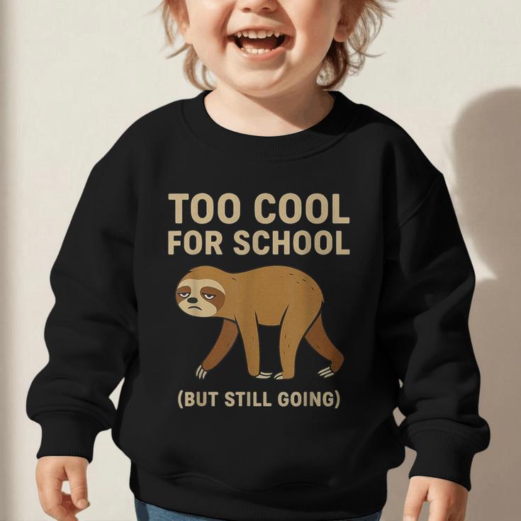 Too Cool For School Sloth Back To School Boys Joke Graphic Toddler Sweatshirt