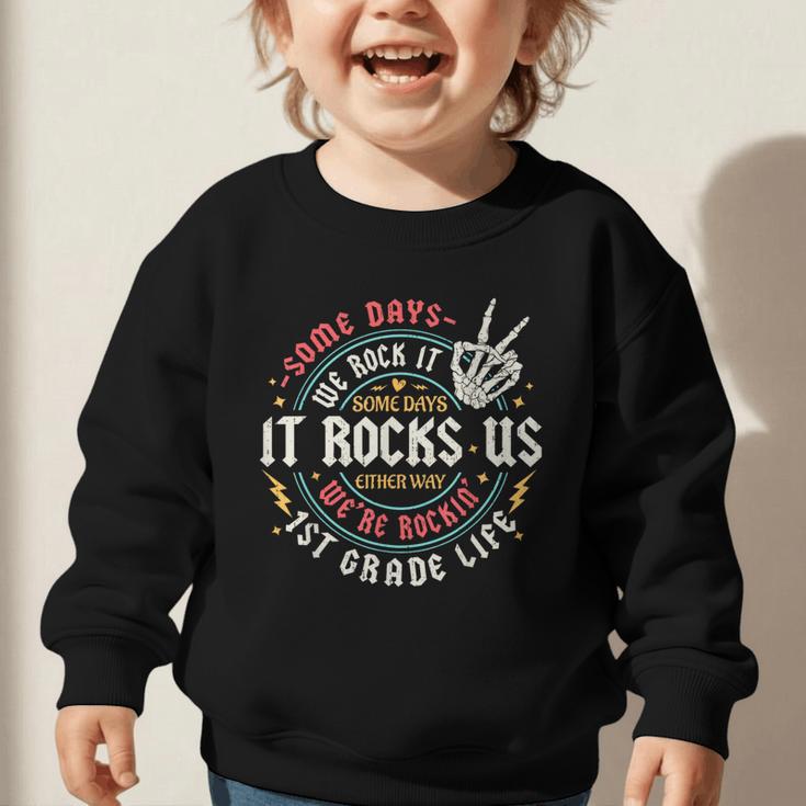 Some Days We Rock It 1st Grade Life Back To School Graphic Toddler Sweatshirt
