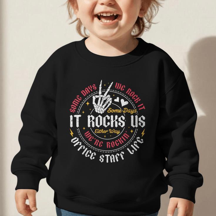 Some Days We Rock It Office Staff Life Back To School Graphic Toddler Sweatshirt Some Days We Rock It Office Staff Life Back To School Graphic Toddler Sweatshirt