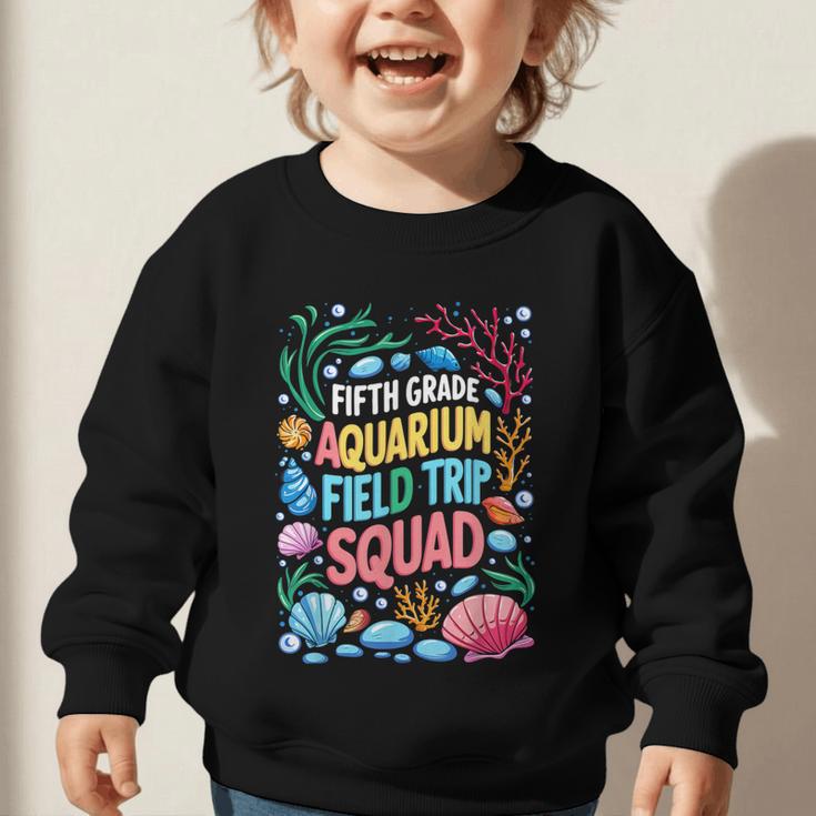 Fifth Grade Aquarium Trip Squad Matching Back To School Graphic Toddler Sweatshirt Fifth Grade Aquarium Trip Squad Matching Back To School Graphic Toddler Sweatshirt