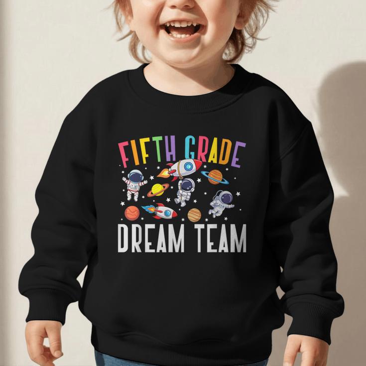 Fifth Grade Dream Team Astronaut 5th Grade Back To School Graphic Toddler Sweatshirt Fifth Grade Dream Team Astronaut 5th Grade Back To School Graphic Toddler Sweatshirt