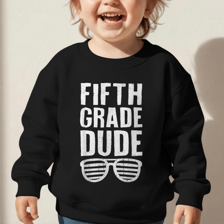 Fifth Grade Dude First Day Back To School Boys Kids Graphic Toddler Sweatshirt Fifth Grade Dude First Day Back To School Boys Kids Graphic Toddler Sweatshirt