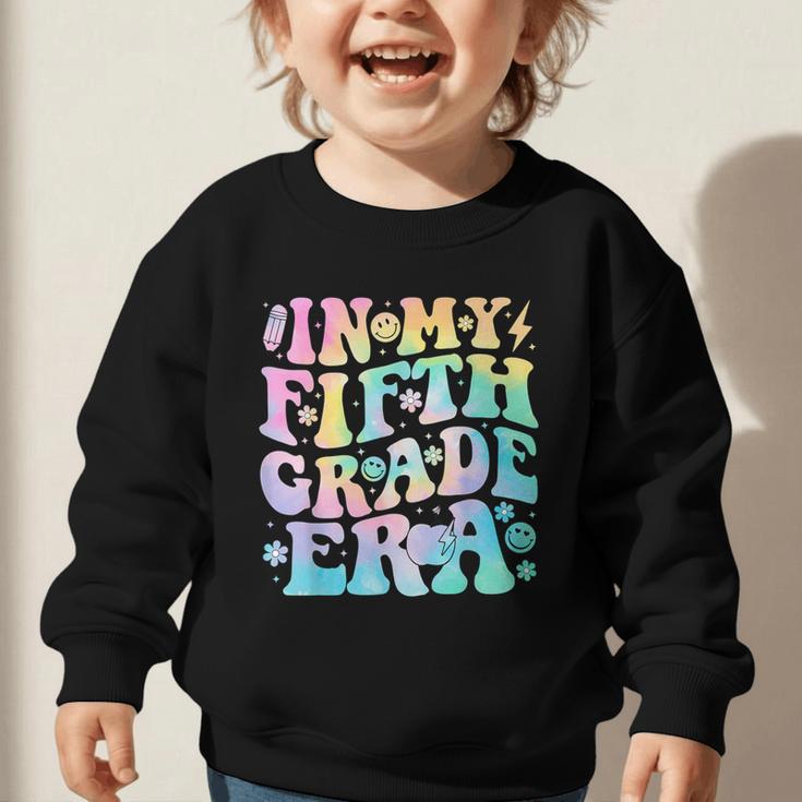 In My Fifth Grade Era Girl Tie Dye 5th Grade Back To School Graphic Toddler Sweatshirt In My Fifth Grade Era Girl Tie Dye 5th Grade Back To School Graphic Toddler Sweatshirt