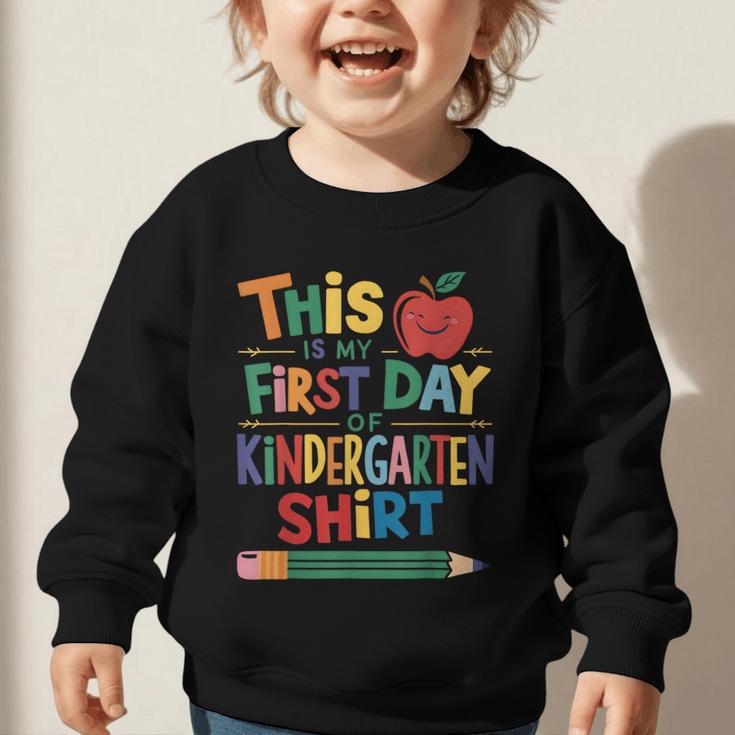 This Is My First Day Of Kindergarten Shirt Back To School Graphic Toddler Sweatshirt This Is My First Day Of Kindergarten Shirt Back To School Graphic Toddler Sweatshirt