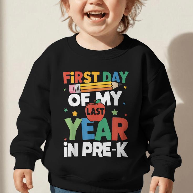 First Day Of My Last Year In Pre-k Back To School Graphic Toddler Sweatshirt First Day Of My Last Year In Pre-k Back To School Graphic Toddler Sweatshirt