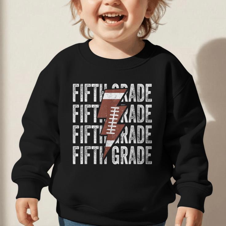 Football Fifth Grade First Day Of 5th Grade Back To School Graphic Toddler Sweatshirt Football Fifth Grade First Day Of 5th Grade Back To School Graphic Toddler Sweatshirt