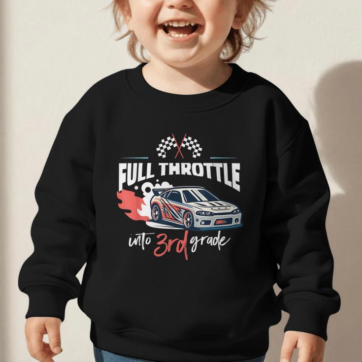 Full Throttle Into Third 3rd Grade Race Car Back To School Graphic Toddler Sweatshirt Full Throttle Into Third 3rd Grade Race Car Back To School Graphic Toddler Sweatshirt