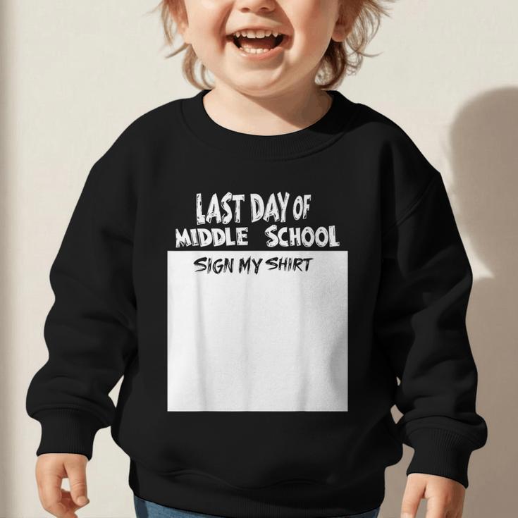 Fun Last Day Of School Sign My Shirt Back To School Cool Graphic Toddler Sweatshirt Fun Last Day Of School Sign My Shirt Back To School Cool Graphic Toddler Sweatshirt