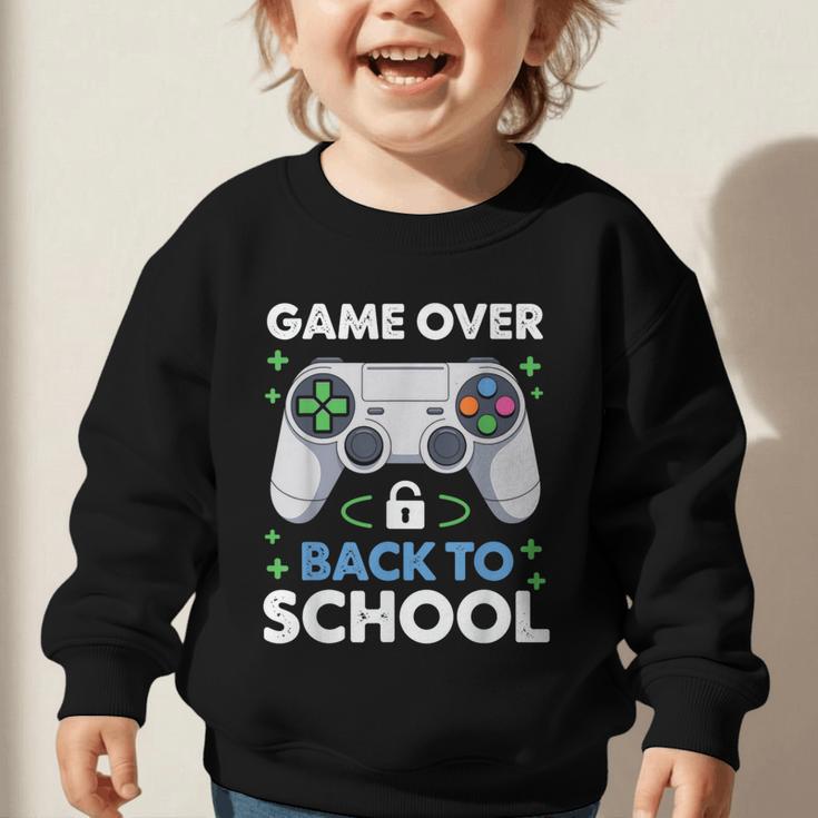 Game Over Back To School Kids First Day School Graphic Toddler Sweatshirt Game Over Back To School Kids First Day School Graphic Toddler Sweatshirt