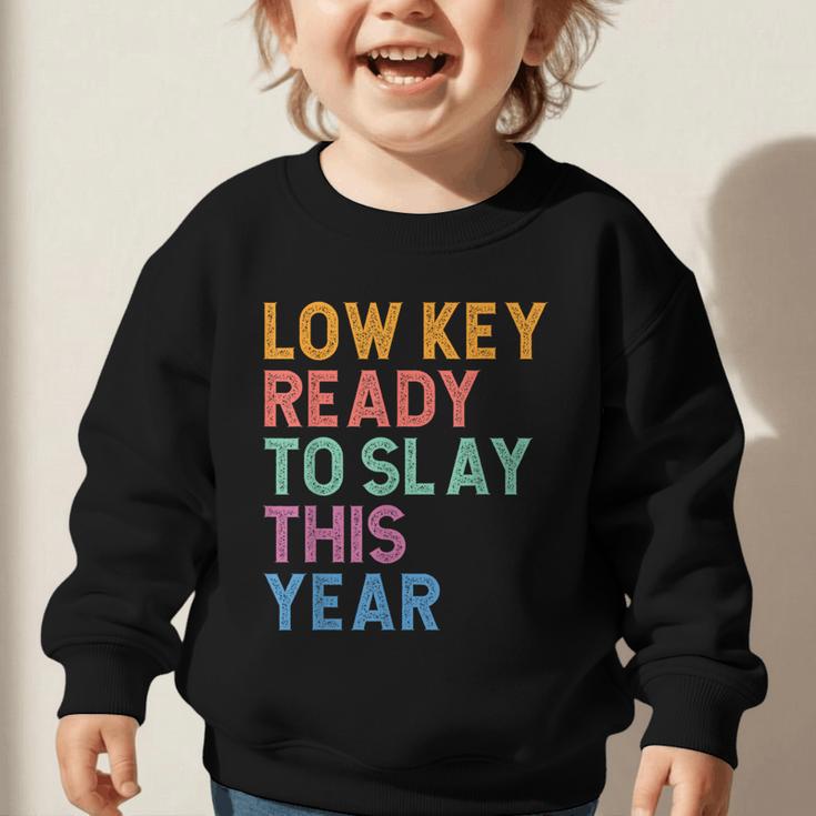 Gen Z Alpha Back To School Low Key Ready To Slay This Year Graphic Toddler Sweatshirt Gen Z Alpha Back To School Low Key Ready To Slay This Year Graphic Toddler Sweatshirt