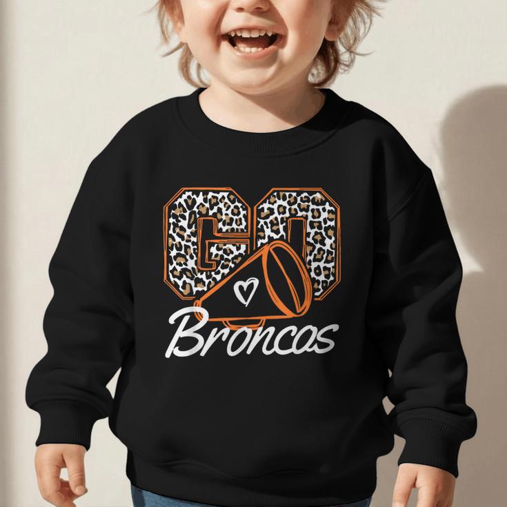 Go Cheer Broncos School Spirit Fan Team Back To School Graphic Toddler Sweatshirt Go Cheer Broncos School Spirit Fan Team Back To School Graphic Toddler Sweatshirt