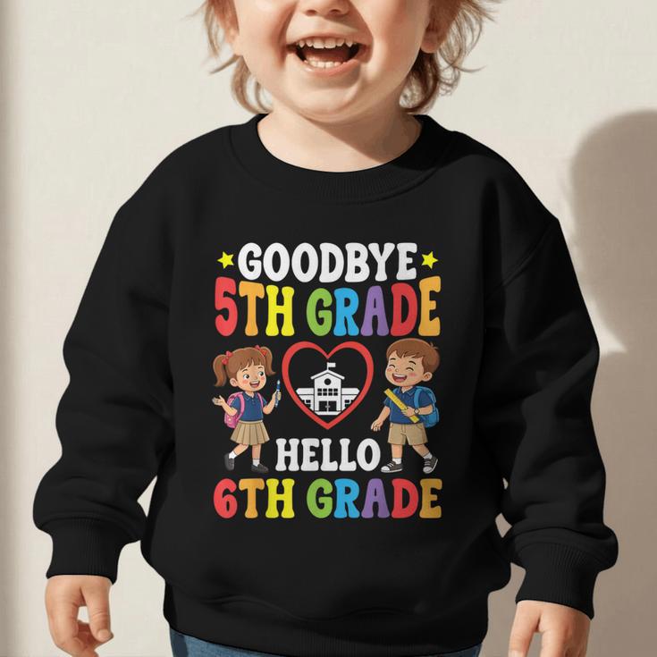 Goodbye 5th Grade Hello 6th Grade Graduate Back To School Graphic Toddler Sweatshirt