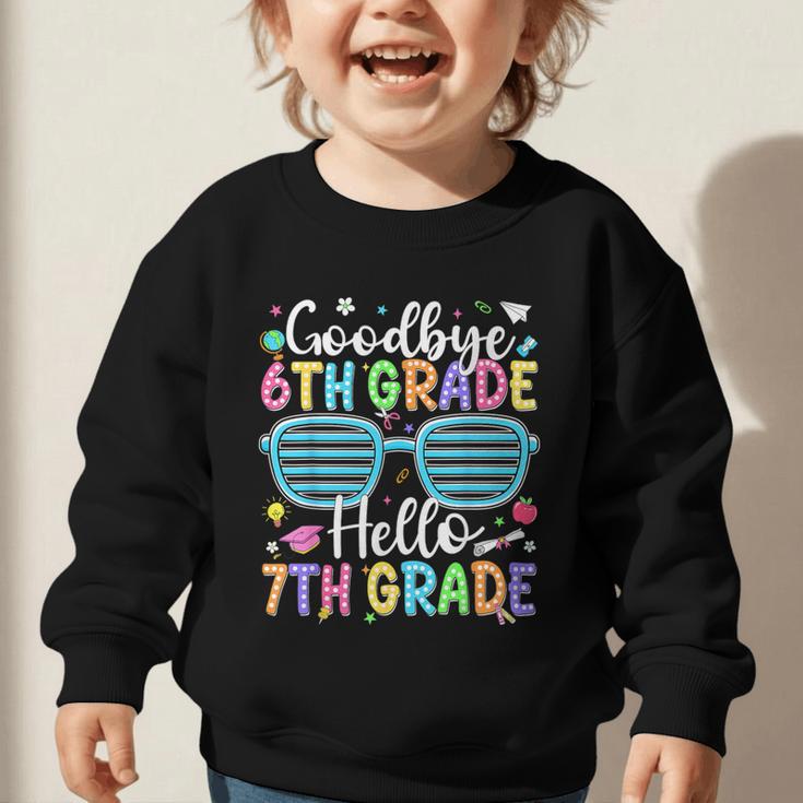 Goodbye 6th Grade Hello 7th Grade Graduation Back To School Graphic Toddler Sweatshirt Goodbye 6th Grade Hello 7th Grade Graduation Back To School Graphic Toddler Sweatshirt