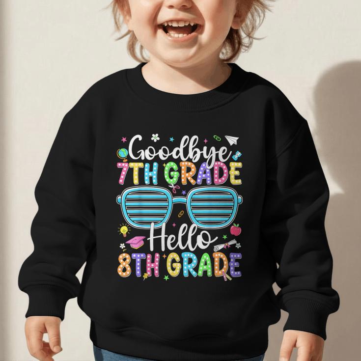 Goodbye 7th Grade Hello 8th Grade Graduation Back To School Graphic Toddler Sweatshirt Goodbye 7th Grade Hello 8th Grade Graduation Back To School Graphic Toddler Sweatshirt