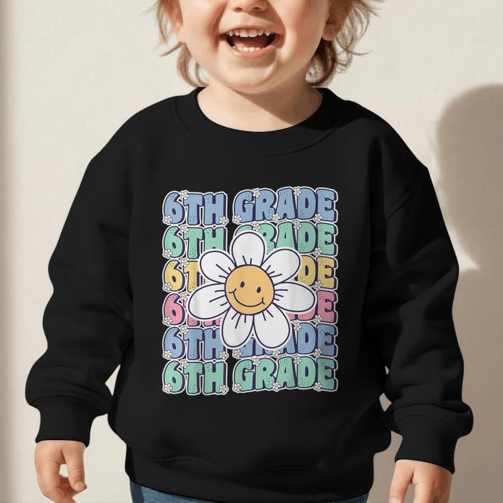 Groovy 6th Grade Back To School First Day Of Sixth Grade Graphic Toddler Sweatshirt Groovy 6th Grade Back To School First Day Of Sixth Grade Graphic Toddler Sweatshirt