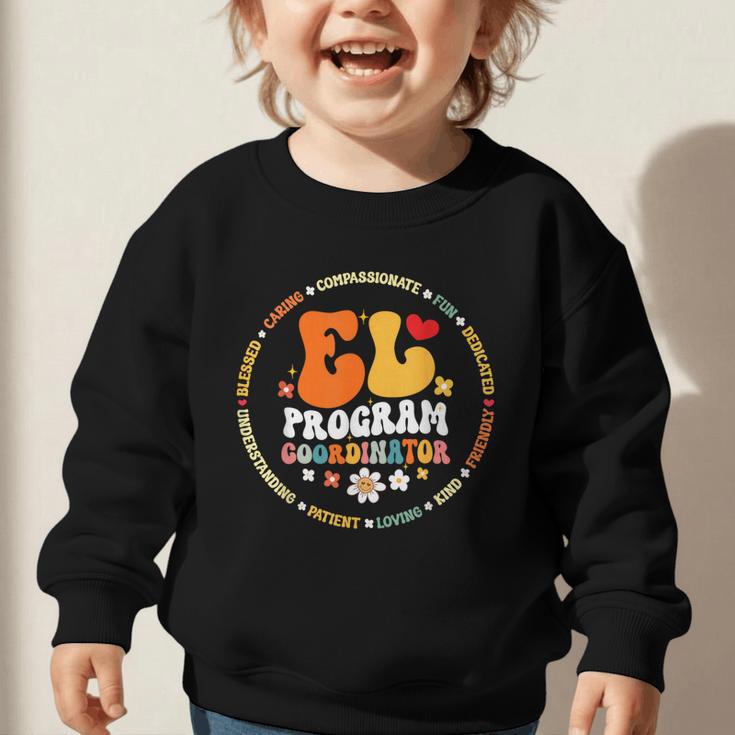Groovy EL Program Coordinator Appreciation Back To School Graphic Toddler Sweatshirt Groovy EL Program Coordinator Appreciation Back To School Graphic Toddler Sweatshirt