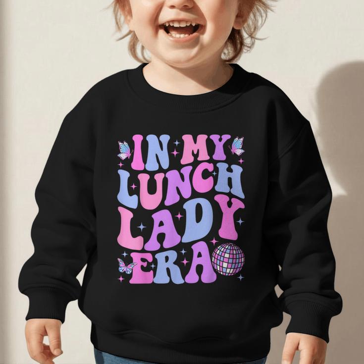 Groovy In My Lunch Lady Era Cafeteria Back To School Graphic Toddler Sweatshirt Groovy In My Lunch Lady Era Cafeteria Back To School Graphic Toddler Sweatshirt