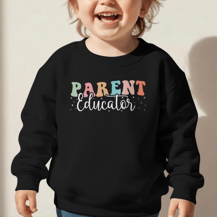 Groovy Parent Educator Back To School Graphic Toddler Sweatshirt Groovy Parent Educator Back To School Graphic Toddler Sweatshirt