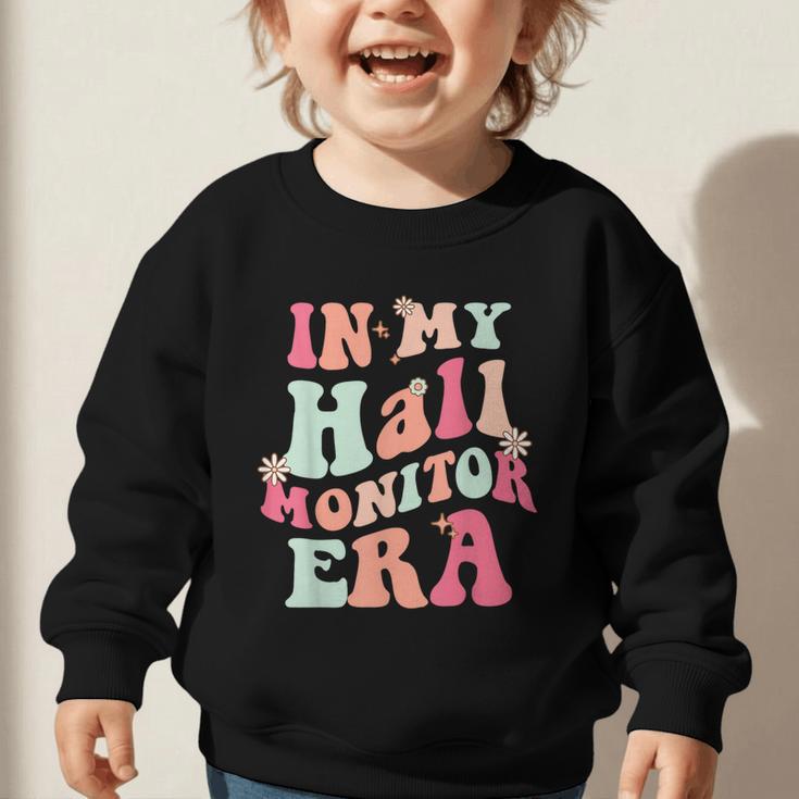 In My Hall Monitor Era School Student Back To School Groovy Graphic Toddler Sweatshirt In My Hall Monitor Era School Student Back To School Groovy Graphic Toddler Sweatshirt