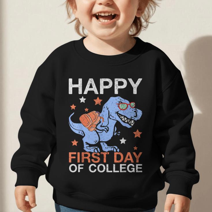 Happy First Day Of CollegeRex Dinosaur Back To School Graphic Toddler Sweatshirt Happy First Day Of CollegeRex Dinosaur Back To School Graphic Toddler Sweatshirt