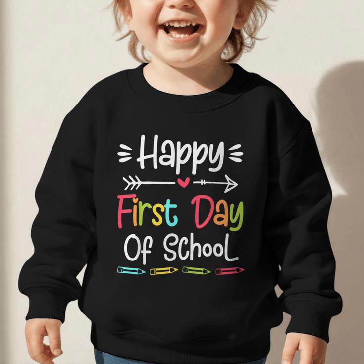 Happy First Day Of School Back To School Kids Students Graphic Toddler Sweatshirt Happy First Day Of School Back To School Kids Students Graphic Toddler Sweatshirt