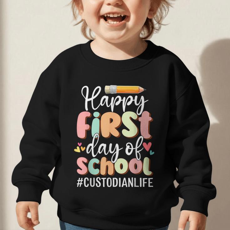 Happy First Day Of School Custodian Life Back To School Graphic Toddler Sweatshirt Happy First Day Of School Custodian Life Back To School Graphic Toddler Sweatshirt