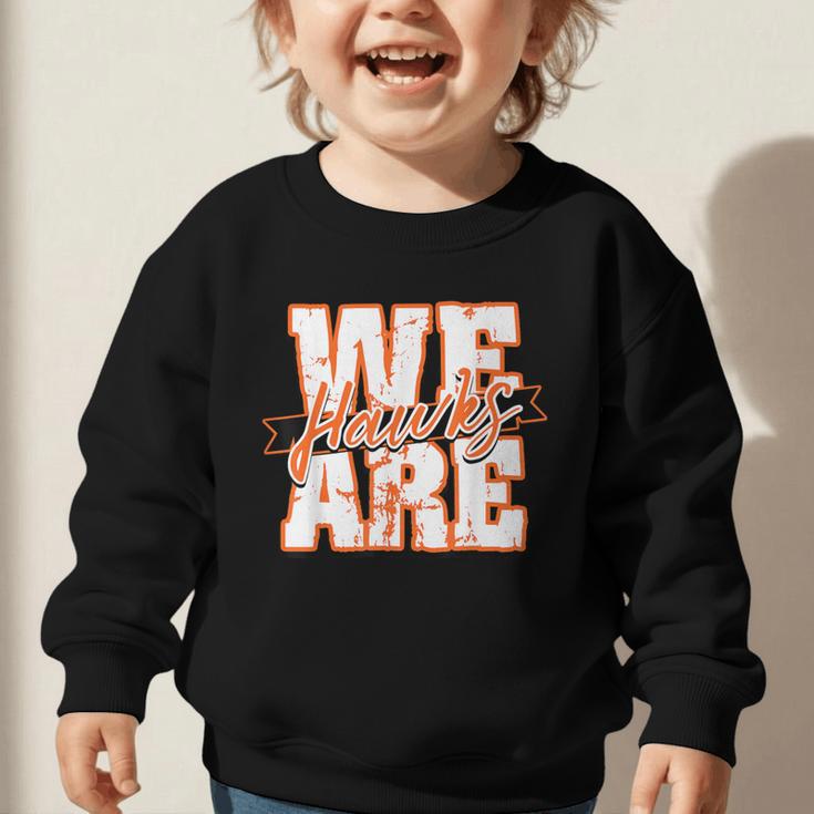We Are Hawks Back To School Spirit O Graphic Toddler Sweatshirt