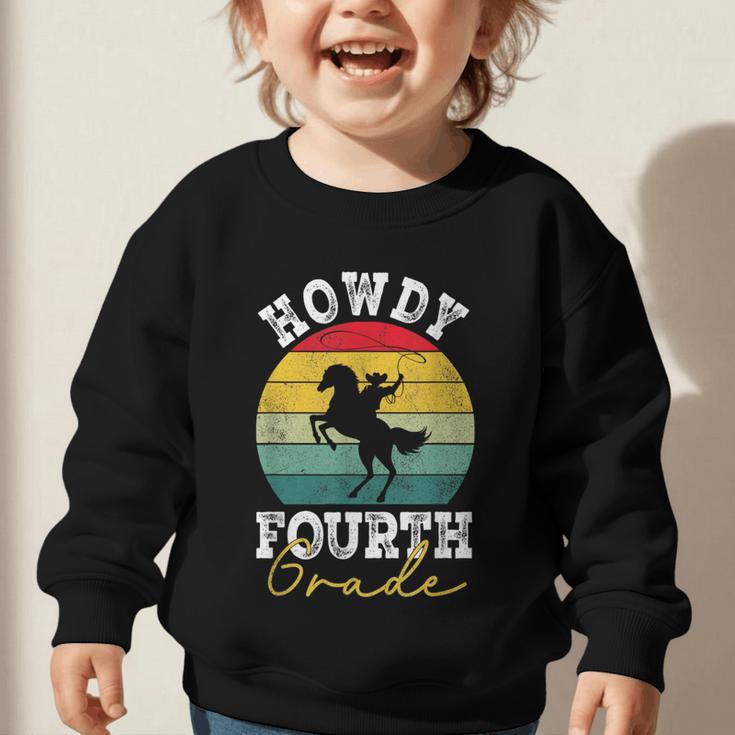 Howdy 4th Grade Cowboy Western Back To School Fourth Grade Graphic Toddler Sweatshirt Howdy 4th Grade Cowboy Western Back To School Fourth Grade Graphic Toddler Sweatshirt