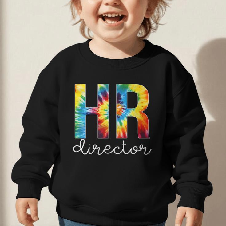 HR Director For Work Tie Dye Back To School Appreciation Day Graphic Toddler Sweatshirt HR Director For Work Tie Dye Back To School Appreciation Day Graphic Toddler Sweatshirt