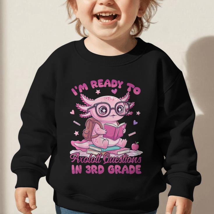 I'm Ready To Axolotl Questions In 3rd Grade Back To School Graphic Toddler Sweatshirt I'm Ready To Axolotl Questions In 3rd Grade Back To School Graphic Toddler Sweatshirt
