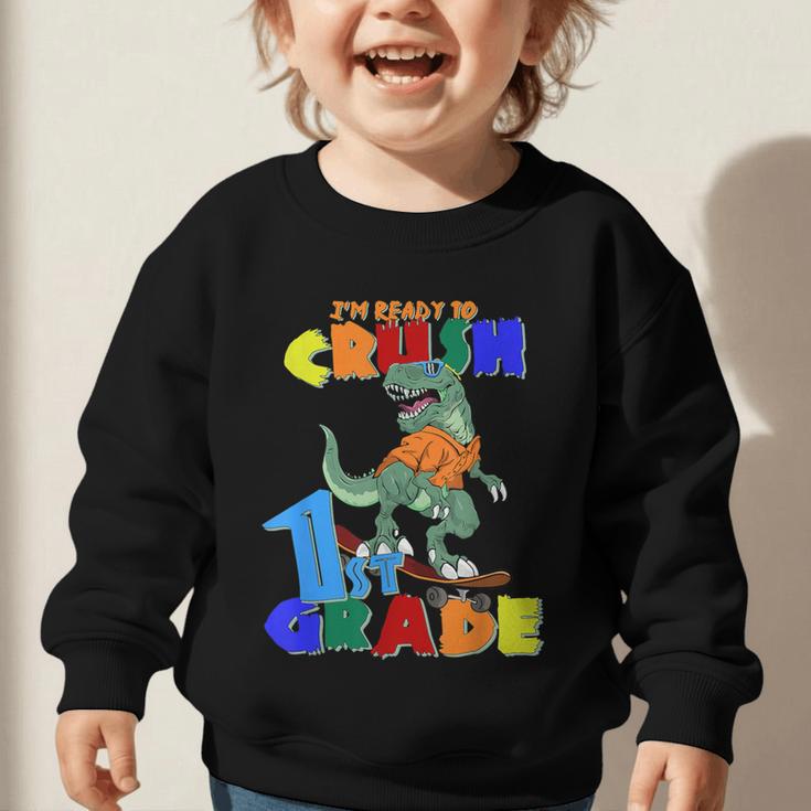 I'm Ready To Crush 1st Grade Dinosaur Back To School T-Rex Graphic Toddler Sweatshirt I'm Ready To Crush 1st Grade Dinosaur Back To School T-Rex Graphic Toddler Sweatshirt